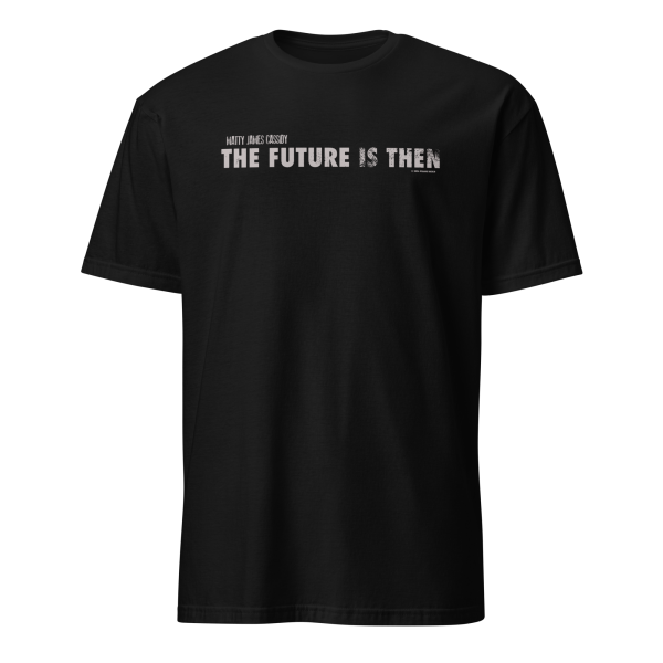 Matty James Cassidy – The Future is Then – T-Shirt